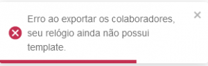 I597 - Notificação Erro ao exportar os colaboradores, seu relógio ainda não possui template.